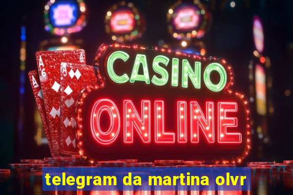 telegram da martina olvr